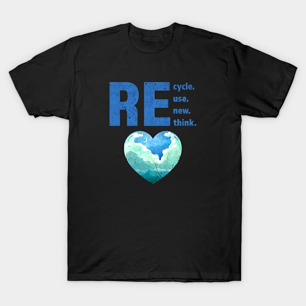 Recycle Reuse Renew Rethink Crisis Environmental Activism T-Shirt by Mana Tees